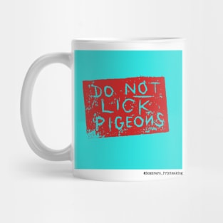 Do Not Lick Pigeons - @Sombrero_Printmaking Mug